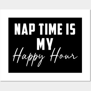 Nap Time Is My Happy Hour Posters and Art